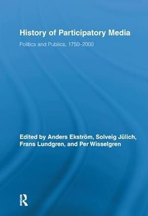 Seller image for History of Participatory Media : Politics and Publics, 1750-2000 for sale by AHA-BUCH GmbH