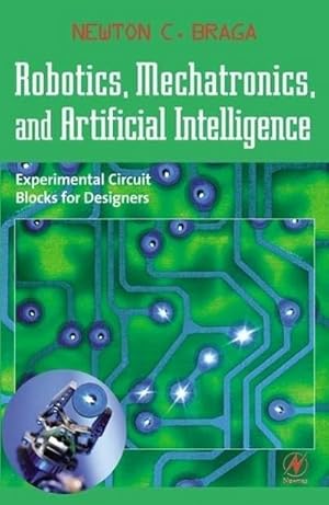 Bild des Verkufers fr Robotics, Mechatronics, and Artificial Intelligence : Experimental Circuit Blocks for Designers zum Verkauf von AHA-BUCH GmbH
