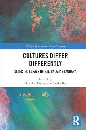 Image du vendeur pour Cultures Differ Differently : Selected Essays of S.N. Balagangadhara mis en vente par AHA-BUCH GmbH