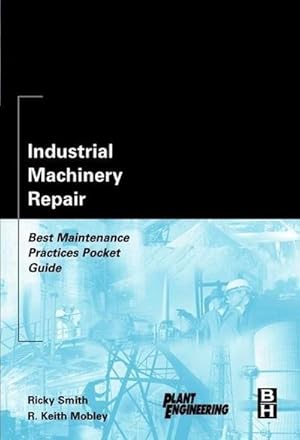 Imagen del vendedor de Industrial Machinery Repair : Best Maintenance Practices Pocket Guide a la venta por AHA-BUCH GmbH