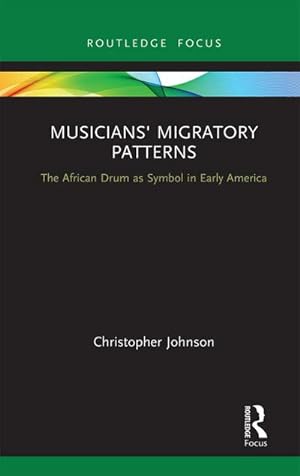 Bild des Verkufers fr Musicians' Migratory Patterns: The African Drum as Symbol in Early America zum Verkauf von AHA-BUCH GmbH