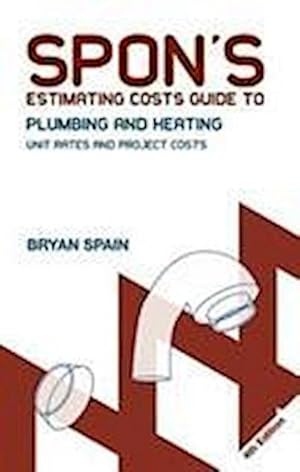 Seller image for Spon's Estimating Costs Guide to Plumbing and Heating : Unit Rates and Project Costs, Fourth Edition for sale by AHA-BUCH GmbH