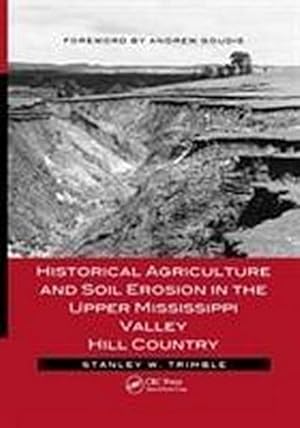 Image du vendeur pour Historical Agriculture and Soil Erosion in the Upper Mississippi Valley Hill Country mis en vente par AHA-BUCH GmbH