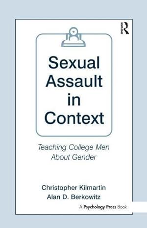 Seller image for Sexual Assault in Context : Teaching College Men About Gender for sale by AHA-BUCH GmbH