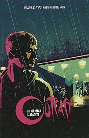 Seller image for Outcast by Kirkman & Azaceta Volume 2: A Vast and Unending Ruin (Outcast by Kirkman & Azaceta Tp) for sale by WeBuyBooks
