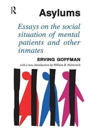 Imagen del vendedor de Asylums : Essays on the Social Situation of Mental Patients and Other Inmates a la venta por AHA-BUCH GmbH