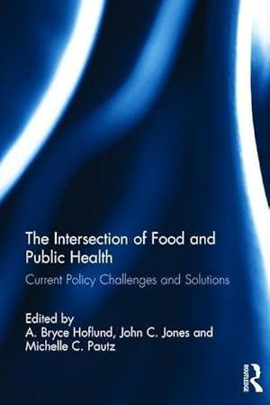 Seller image for The Intersection of Food and Public Health : Current Policy Challenges and Solutions for sale by AHA-BUCH GmbH