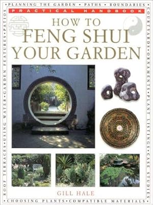 Imagen del vendedor de How to Feng Shui Your Garden (Practical Handbook S.) a la venta por WeBuyBooks