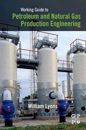 Imagen del vendedor de Working Guide to Petroleum and Natural Gas Production Engineering a la venta por AHA-BUCH GmbH