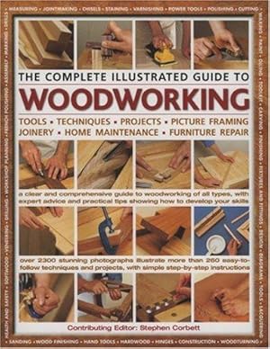 Bild des Verkufers fr The Complete Illustrated Guide to Woodworking: A Clear and Comprehensive Guide to Woodworking of All Types, with Expert Advice and Practical Tips Show How to Develop Your Skills zum Verkauf von WeBuyBooks