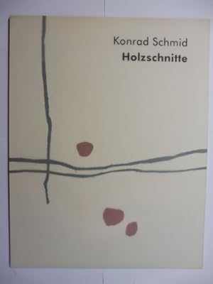 Konrad Schmid * Holzschnitte. + AUTOGRAPHEN *. Dieser Katalog erscheint anläßlich der Ausstellung...