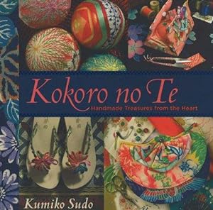 Bild des Verkufers fr Kokoro-no-te: Handmade Treasures from the Heart zum Verkauf von WeBuyBooks