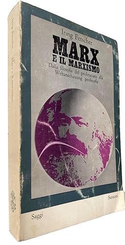 MARX E IL MARXISMO. DALLA FILOSOFIA DEL PROLETARIATO ALLA WELTANSCHAUUNG PROLETARIA