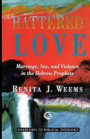 Seller image for Battered Love (Overtures to Biblical Theology): Marriage, Sex, and Violence in the Hebrew Prophets for sale by WeBuyBooks