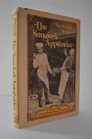 Image du vendeur pour The Saucier's Apprentice: A Modern Guide to Classic French Sauces for the Home mis en vente par Lavendier Books