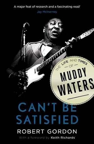 Immagine del venditore per Can't be Satisfied: The Life and Times of Muddy Waters venduto da WeBuyBooks