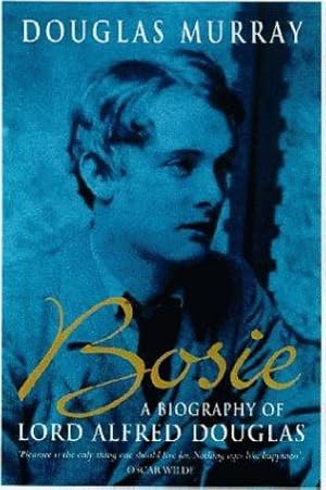 Imagen del vendedor de Bosie: Biography of Lord Alfred Douglas a la venta por WeBuyBooks 2