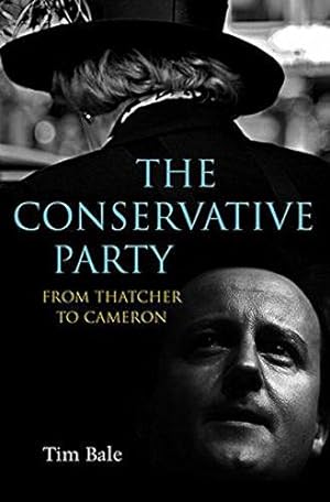 Imagen del vendedor de The Conservative Party: From Thatcher to Cameron a la venta por WeBuyBooks