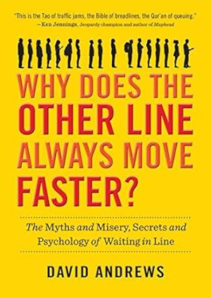 Image du vendeur pour Why Does the Other Line Always Move Faster?: The Myths and Misery, Secrets and Psychology of Waiting in Line mis en vente par WeBuyBooks