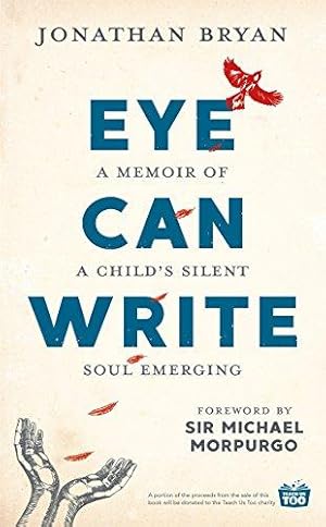 Imagen del vendedor de Eye Can Write: A memoir of a child's silent soul emerging a la venta por WeBuyBooks