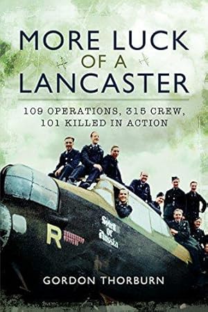 Seller image for More Luck of a Lancaster: 109 Operations, 315 Crew, 101 Killed in Action for sale by WeBuyBooks