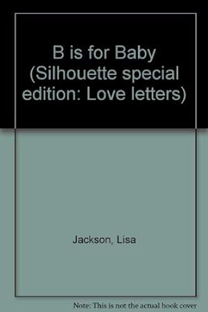Bild des Verkufers fr B is for Baby (Silhouette special edition: Love letters) zum Verkauf von WeBuyBooks