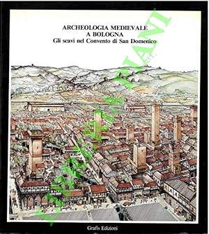 Bild des Verkufers fr Archeologia medievale a Bologna. Gli scavi di San Domenico. zum Verkauf von Libreria Piani