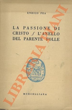 Bild des Verkufers fr La passione di Cristo. L'anello del parente folle. zum Verkauf von Libreria Piani