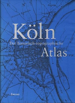 Seller image for Kln. Der historisch-topographische Atlas. for sale by Brbel Hoffmann