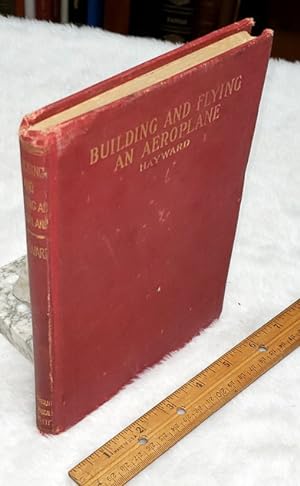 Building and Flying an Aeroplane: A Practical Handbook Covering the Design, Construction, and Ope...