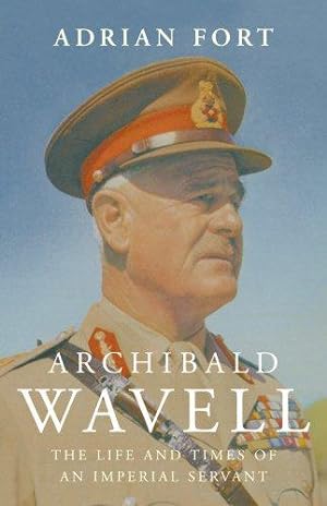 Seller image for Archibald Wavell: The Life and Times of an Imperial Servant for sale by WeBuyBooks