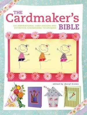 Image du vendeur pour The Cardmaker's Bible: 160 Inspirational Card Designs and Definitive Cardmaking Techniques mis en vente par WeBuyBooks