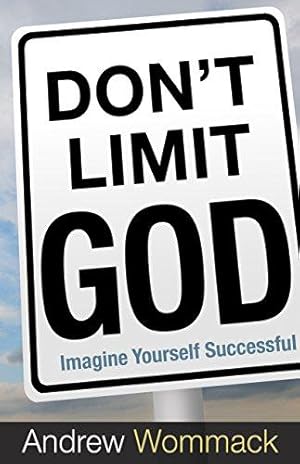 Bild des Verkufers fr Don't Limit God: Imagine Yourself Successful zum Verkauf von WeBuyBooks