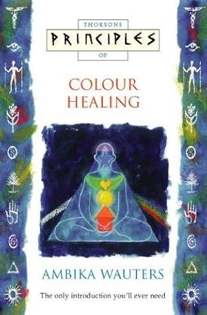 Bild des Verkufers fr Colour Healing: The only introduction you  ll ever need (Principles of) zum Verkauf von WeBuyBooks