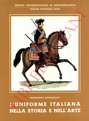Imagen del vendedor de L'uniforme italiana nella storia e nell'arte. L'Esercito. a la venta por Libreria Piani