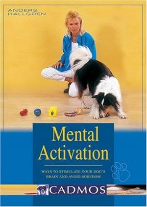 Image du vendeur pour Mental Activation: Ways to Stimulate Your Dog's Brain and Avoid Boredom mis en vente par WeBuyBooks
