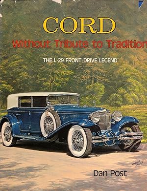 Imagen del vendedor de CORD, Without Tribute to Tradition: the 1-29 Front-Drive Legend a la venta por Wickham Books South