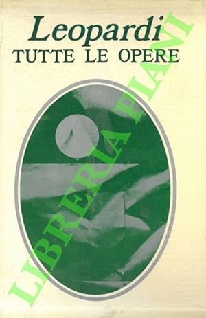 Tutte le opere. Con introduzione e a cura di Walter Binni con la collaborazione di Enrico Ghidetti.