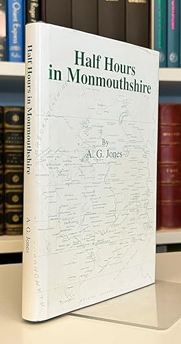 Immagine del venditore per Half Hours in Monmouthshire: Dealing with the Historical, Geographical, Industrial and Antiquarian Features of the County, with Maps and Illustrations. venduto da Bath and West Books