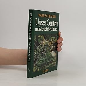 Seller image for Unser Garten meisterlich bepflanzt for sale by Bookbot