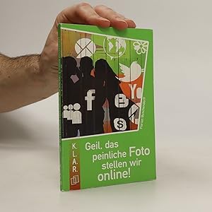 Bild des Verkufers fr Geil, das peinliche Foto stellen wir online! zum Verkauf von Bookbot