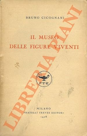 Seller image for Il museo delle figure viventi. for sale by Libreria Piani