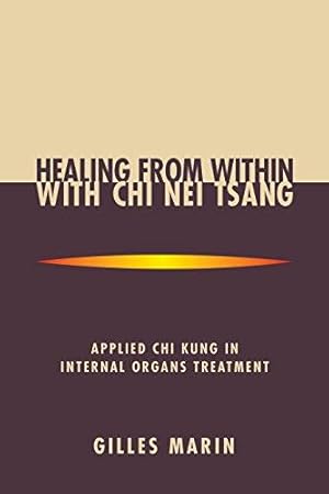 Bild des Verkufers fr Chi Nei Tsang: Healing from within: Applied Chi Kung in Internal Organs Treatment zum Verkauf von WeBuyBooks