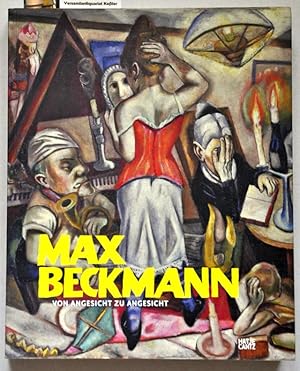 Max Beckmann : Von Angesicht zu Angesicht