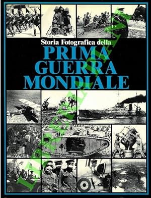 Storia fotografica della Prima Guerra Mondiale.