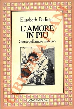 L'amore in più. Storia dell'amore materno.