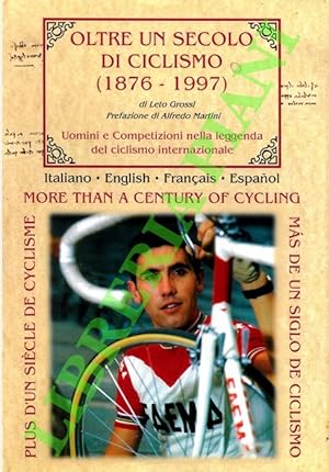 Oltre un secolo di ciclismo (1876-1997). Uomini e competizioni nella leggenda del ciclismo intern...