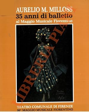 Bild des Verkufers fr Aurelio M. Milloss 35 anni di balletto al Maggio Musicale Fiorentino. zum Verkauf von Libreria Piani