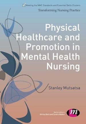 Image du vendeur pour Physical Healthcare and Promotion in Mental Health Nursing (Transforming Nursing Practice Series) mis en vente par WeBuyBooks