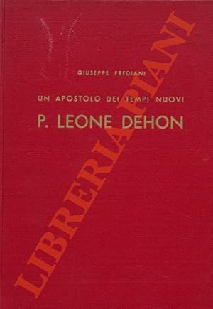 Bild des Verkufers fr Un apostolo dei tempi nuovi, P. Leone Giovanni Dehon, fondatore dei "Sacerdoti del S. Cuore". zum Verkauf von Libreria Piani